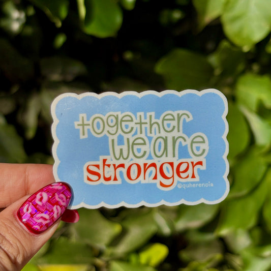 Together We Are Stronger Sticker